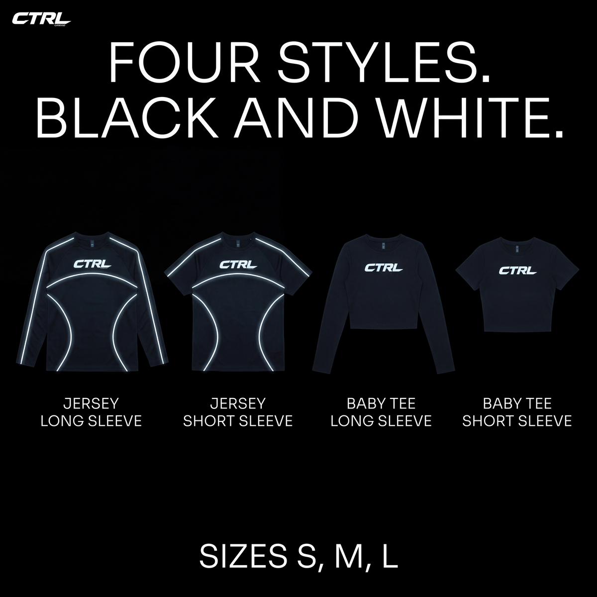 The CTRL range. Four styles in black and white, sizes S, M and L.